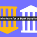 Ini Perbedaan Wire Transfer dan Transfer Bank yang Perlu Diketahui