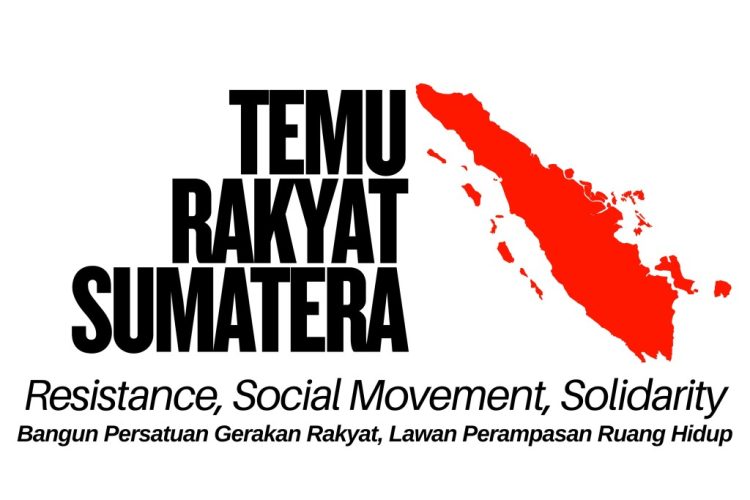 Temu Rakyat Sumatera 2025: Konsolidasi Bersama Melawan Perampasan Ruang Hidup