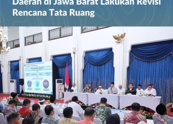 Menteri ATR Dorong Revisi Tata Ruang Daerah Jawa Barat
