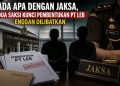 Jaksa Dipertanyakan, Saksi Pembentukan PT LEB Justru Tidak Dihadirkan