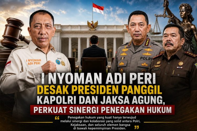 Nyoman Adi Peri: Presiden Perlu Panggil Kapolri dan Jaksa Agung Soal Dugaan Oknum Penegak Hukum