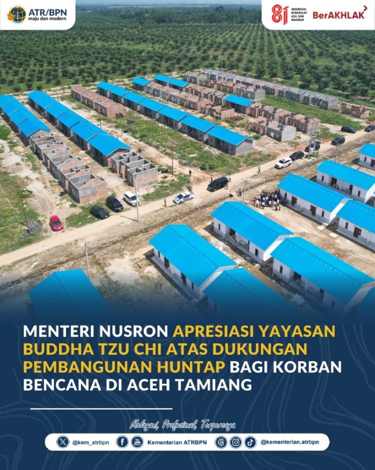 Menteri Nusron Apresiasi Yayasan Buddha Tzu Chi Bangun Huntap Korban Bencana Aceh Tamiang