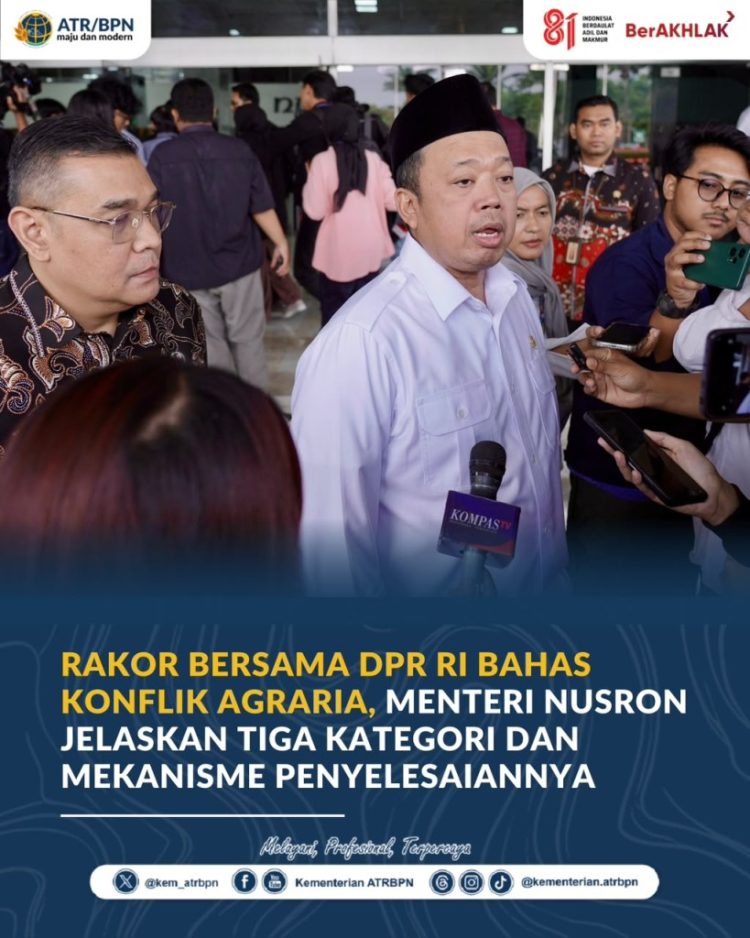 Menteri Nusron Ungkap Kunci Penyelesaian Konflik Agraria: Status Lahan